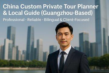 China Custom Private Tour Planner & Local Guide (Guangzhou-Based)