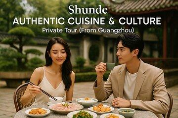 Shunde Authentic Cuisine & Culture Private Tour (From Guangzhou)