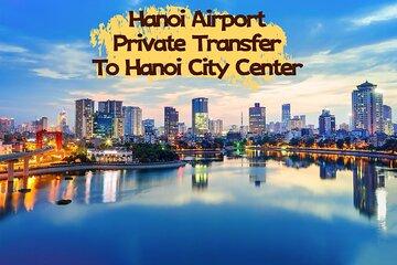 Hanoi Airport One Way Private Transfer HAN to Hanoi City Center