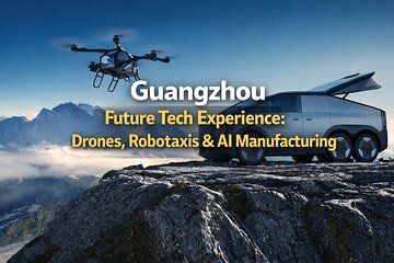 Guangzhou Future Tech Tour: Drones, Robotaxis & AI Manufacturing