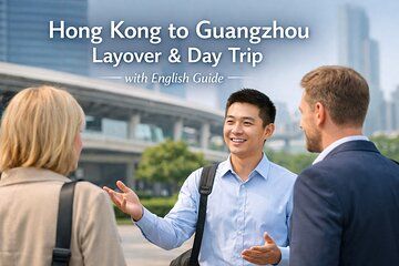 Hong Kong to Guangzhou Layover and Day Trip with English Guide