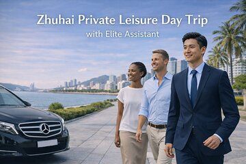 Zhuhai Private Leisure Day Trip with Chauffeur and English Guide
