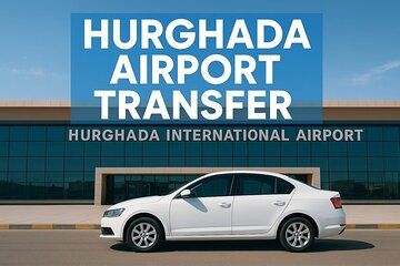 Hurghada Airport private Transfer To All Hotels In Hurghada