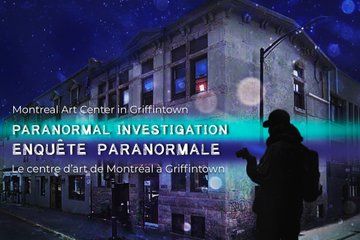 Paranormal Investigation Montreal Art Center and Museum