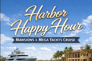Harbor Happy Hour Mansions and Mega Yachts Cruise