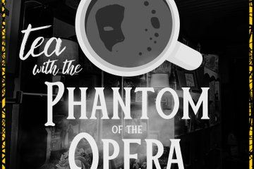 Tea with the Phantom of the Opera