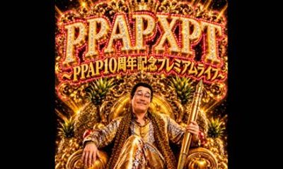 PPAP X PT PPAP 10th Anniversary Live