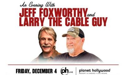 Jeff Foxworthy and Larry the Cable Guy at Planet Hollywood Resort