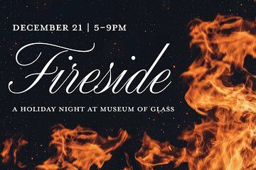 Fireside A Holiday Night at Museum of Glass